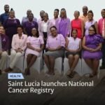 Saint Lucia Launches National Cancer Registry to Strengthen Data-Driven Cancer Surveillance and Public Health Planning