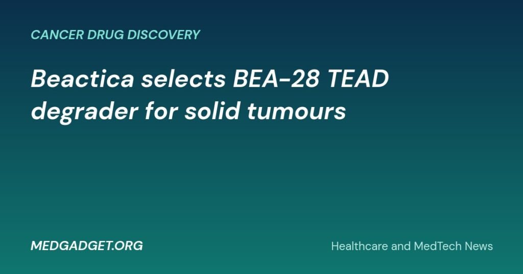 MedGadget.org banner: Beactica selects BEA-28 TEAD degrader as preclinical candidate for solid tumours