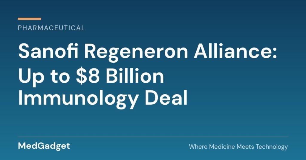 Sanofi Regeneron alliance expansion: up to $8 billion immunology deal
